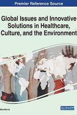 Global Issues and Innovative Solutions in Healthcare, Culture, and the Environment