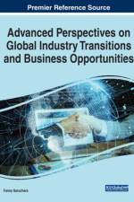 Handbook of Research on Global Industry Transitions and Opportunities