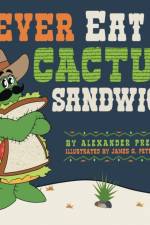Never Eat a Cactus Sandwich af Alexander Prezioso