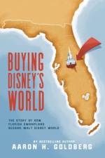 Buying Disney's World af Aaron H Goldberg