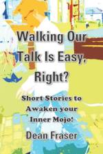 Walking Our Talk Is Easy, Right? af Dean Fraser