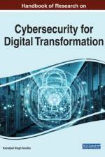 Handbook of Research on Advancing Cybersecurity for Digital Transformation