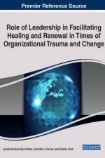 Role of Leadership in Facilitating Healing and Renewal in Times of Organizational Trauma and Change