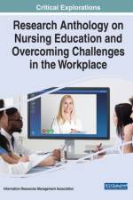 Research Anthology on Nursing Education and Overcoming Challenges in the Workplace