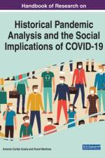 Handbook of Research on Historical Pandemic Analysis and the Social Implications of COVID-19