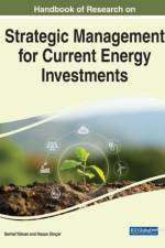 Handbook of Research on Strategic Management for Current Energy Investments