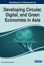 Handbook of Research on Developing Circular, Digital, and Green Economies in Asia