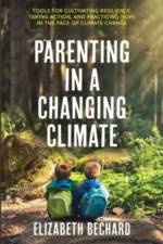Parenting in a Changing Climate af Elizabeth Bechard