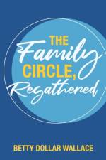 The Family Circle, Regathered af Betty Dollar Wallace