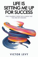 Life Is Setting Me up for Success af Victor Levy