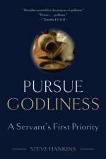 Pursue Godliness af Steve Hankins