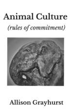 Animal Culture (rules of commitment) af Allison Grayhurst
