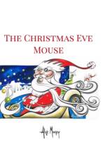 Christmas Eve Mouse af Alice Mooney