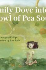 Emily Dove Into a Bowl of Pea Soup af Mary Margaret Phillips
