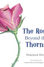 Rose Beyond the Thorns af Deborah Hays