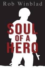 Soul of a Hero af Rob Winblad
