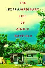 (Extra)ordinary Life of Jimmie Mayfield af Troy Young