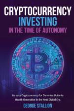 Cryptocurrency Investing in the time of autonomy af George Stallion
