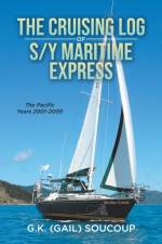 The Cruising Log of S/Y Maritime Express af G K (Gail) Soucoup