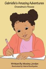 Gabrielle's Amazing Adventures Grandma's House af Mosina Jordan