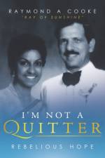 I'm Not a Quitter - Rebelious Hope af Raymond A Cooke
