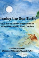 Sharley the Sea TurtleLove of Sea Turtle Conservation on Hilton Head Island, South Carolina af Andi Fraley