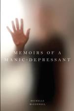 Memoirs of a Manic-Depressant af Michelle McConnell
