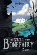 Scrolls of the Bonefairy Castle af David Spiegel