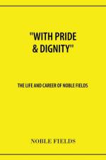 With Pride & Dignity'' af Noble Fields