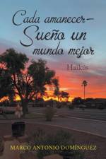 Cada Amanecer - Sueno Un Mundo Mejor af Marco Antonio Domínguez