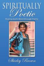 Spiritually Poetic af Shirley Brown