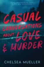 Casual Conversations About Love and Murder af Chelsea Mueller