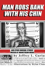 Man Robs Bank With His Chin af Jeffrey L Gurian