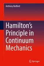 Hamilton's Principle in Continuum Mechanics af Anthony Bedford
