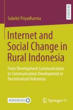 Internet and Social Change in Rural Indonesia af Subekti Priyadharma