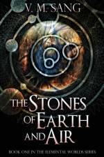 The Stones of Earth and Air af V M Sang