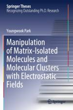 Manipulation of Matrix-Isolated Molecules and Molecular Clusters with Electrostatic Fields af Youngwook Park
