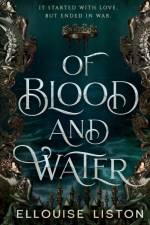 Of Blood & Water af Ellouise Liston
