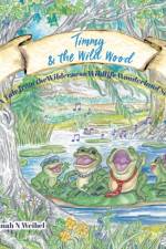 Timmy and the Wild Wood af Hannah N Weibel