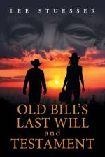 Old Bill's Last Will and Testament af Lee Stuesser
