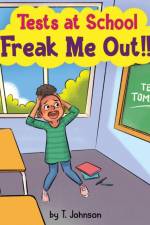 Tests At School Freak Me Out! af T Johnson
