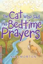 Cat Who Said His Bedtime Prayers af Amy Morton