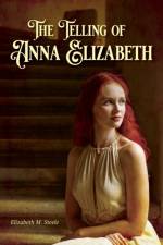 Telling of Anna Elizabeth af Elizabeth M Steele