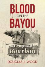 Blood on the Bayou af Douglas J Wood