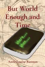 But World Enough and Time af Anne Louise Bannon