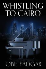 Whistling to Cairo af Obie Yadgar