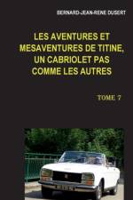 Les aventures et mesaventures de Titine, un cabriolet pas comme les autres af Bernard-Jean-René Dusert