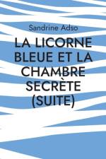 Licorne Bleue et La Chambre secrete (suite) af Sandrine Adso
