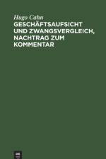 Geschaftsaufsicht und Zwangsvergleich, Nachtrag zum Kommentar af Hugo Cahn