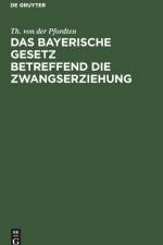 bayerische Gesetz betreffend die Zwangserziehung af Th Von Der Pfordten